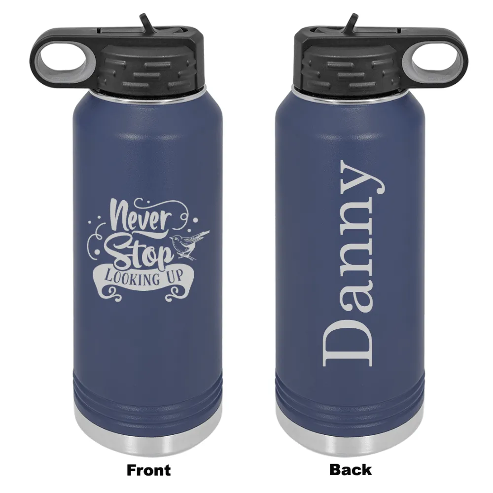 Personalized Never Stop Looking Up Laser Engraved Water Bottle